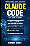 Claude Code for Beginners: The Practical Guide to Building Apps, Automating Workflows, and Coding Faster with AI Agents