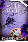 With Everything I...