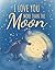 I Love You More Than the Moon