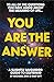 You Are The Answer: A Sligh...