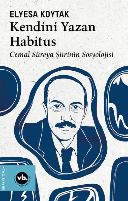 Kendini Yazan Habitus Cemal Süreya Şiirinin Sosyolojisi (Paperback)