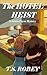 The Hotel Heist by T.S. Robey