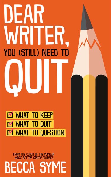 Dear Writer, You Still Need To Quit (QuitBooks for Writers, #7)