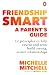 Friendship Smart: A Parent's Guide: 12 principles to help tweens and teens build strong, secure relationships