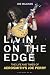 Livin’ on the Edge: The Lif...