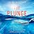 The Plunge: Maverick Swimmers, an Unlikely Quest, and the Transformative Power of Cold Water