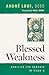 Blessed Weakness: Homilies ...