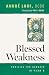 Blessed Weakness: Homilies for Sundays in Year B (Monastic Wisdom Series)