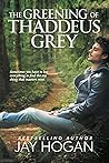 The Greening of Thaddeus Grey by Jay Hogan