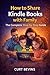 How to Share Kindle Books with Family by Curt Bevins