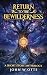 Return to the Bewilderness:...