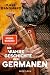 Die wahre Geschichte der Germanen by Karl Banghard