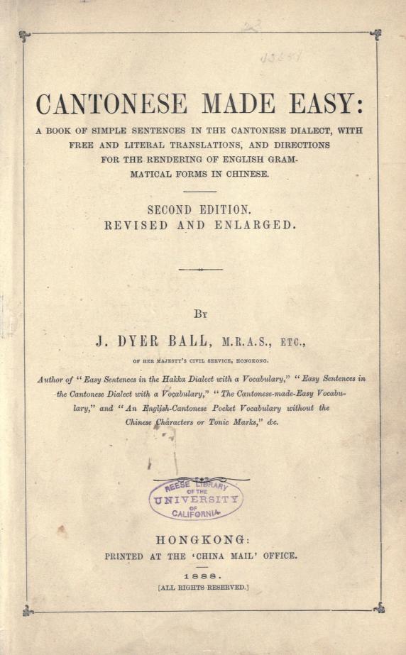 Cantonese Made Easy: A Book of Simple Sentences in the Cantonese Dialect, with Free and Literal Translations, and Directions for the Rendering of English Grammatical Forms in Chinese