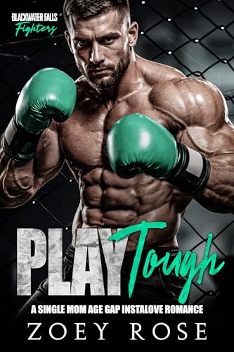Play Tough: A Single Mom Age Gap Instalove Romance (Blackwater Falls: Fighters Book 1)
