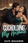 Cuckolding My Husband: Book One: A First-Time Hotwife Cuckold Romance