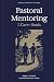 Pastoral Mentoring: For the...