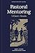 Pastoral Mentoring by Jared C. Wilson