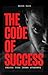 The Code of Success: Unlock...