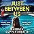 Just Between Us