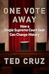 Book cover for One Vote Away: How a Single Supreme Court Seat Can Change History