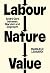 Labour, Nature, Value: André Gorz between Marxism and Degrowth
