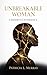 Unbreakable Woman: A Rebirt...