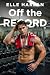 Off the Record by Elle Harlan