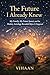 The Future I Already Knew: ...