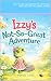 Izzy's Not So Great Adventure by Melissa Jones