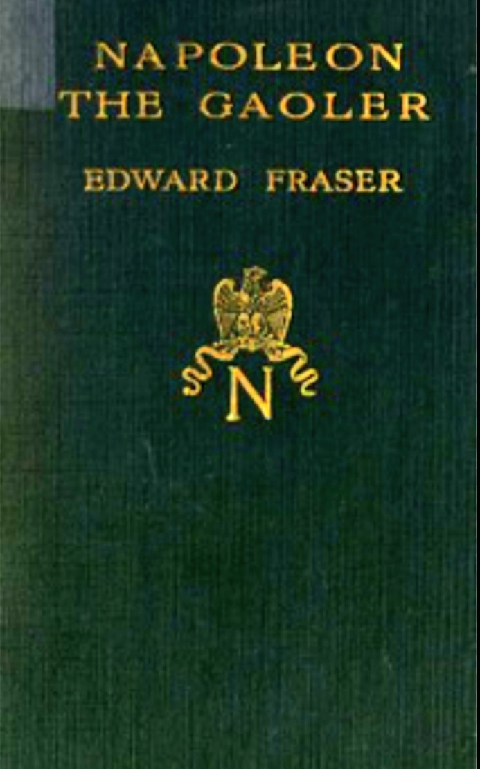Napoleon The Gaoler: Personal experiences and adventures of British sailors and soldiers during the great captivity (Hardcover)