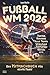 Fußball WM 2026 – Das Mitma...