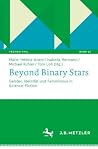 Beyond Binary Stars: Gender, Identität und Feminismus in Science-Fiction (Techno:Phil – Aktuelle Herausforderungen der Technikphilosophie, 12) (German Edition)