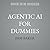 Agentic AI For Dummies