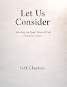 Let Us Consider: Noticing the Quiet Work of God in Ordinary Lives