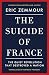 The Suicide of France by Éric Zemmour The Suicide of France by Éric Zemmour