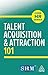 Talent Acquisition and Attraction 101 (Core HR Series)