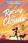 Racing the Clouds by Sydney Dunlap Racing the Clouds by Sydney Dunlap