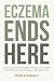 Eczema Ends Here by Deidre Bloomquist