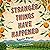 Stranger Things Have Happened: A Novel