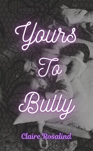 Yours to Bully (Kindle Edition)