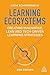 Learning Ecosystems: Creating Innovative, Lean and Tech-driven Learning Strategies
