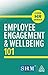 Employee Engagement and Wellbeing 101 (Core HR Series)
