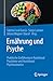 Ernährung und Psyche: Praktische Einführung in Nutritional Psychiatry und Nutritional Psychosomatics (German Edition)