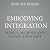 Embodying Integration: A Fresh Look at Christianity in the Therapy Room