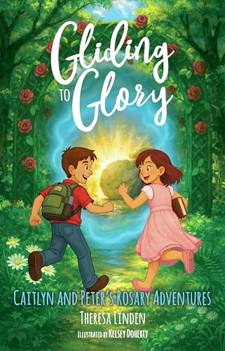 Gliding to Glory: Caitlyn and Peter's Rosary Adventures (Kindle Edition)