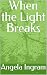 When the Light Breaks