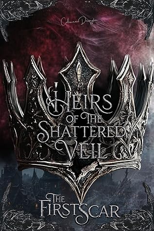 The First Scar (The Heirs of The Shattered Veil #1)