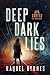 Deep Dark Lies