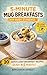 5-Minute Mug Breakfasts for...