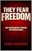 They Fear Freedom: Why Inde...
